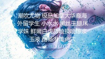 ［女友系列］必撸精品 听叫声都能射