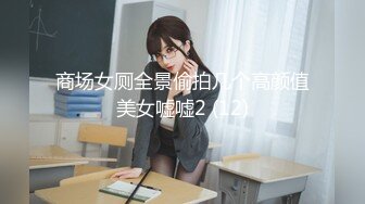 2024年3月，重磅推荐！【女子SPA】，美容院，良家露脸按摩被偷拍，胸推 私密保养，湿漉漉的小穴