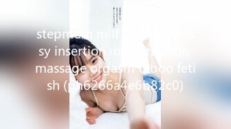 stepmom milf vibrator pussy insertion masturbation massage orgasm taboo fetish (ph6266a4e6b82c0)